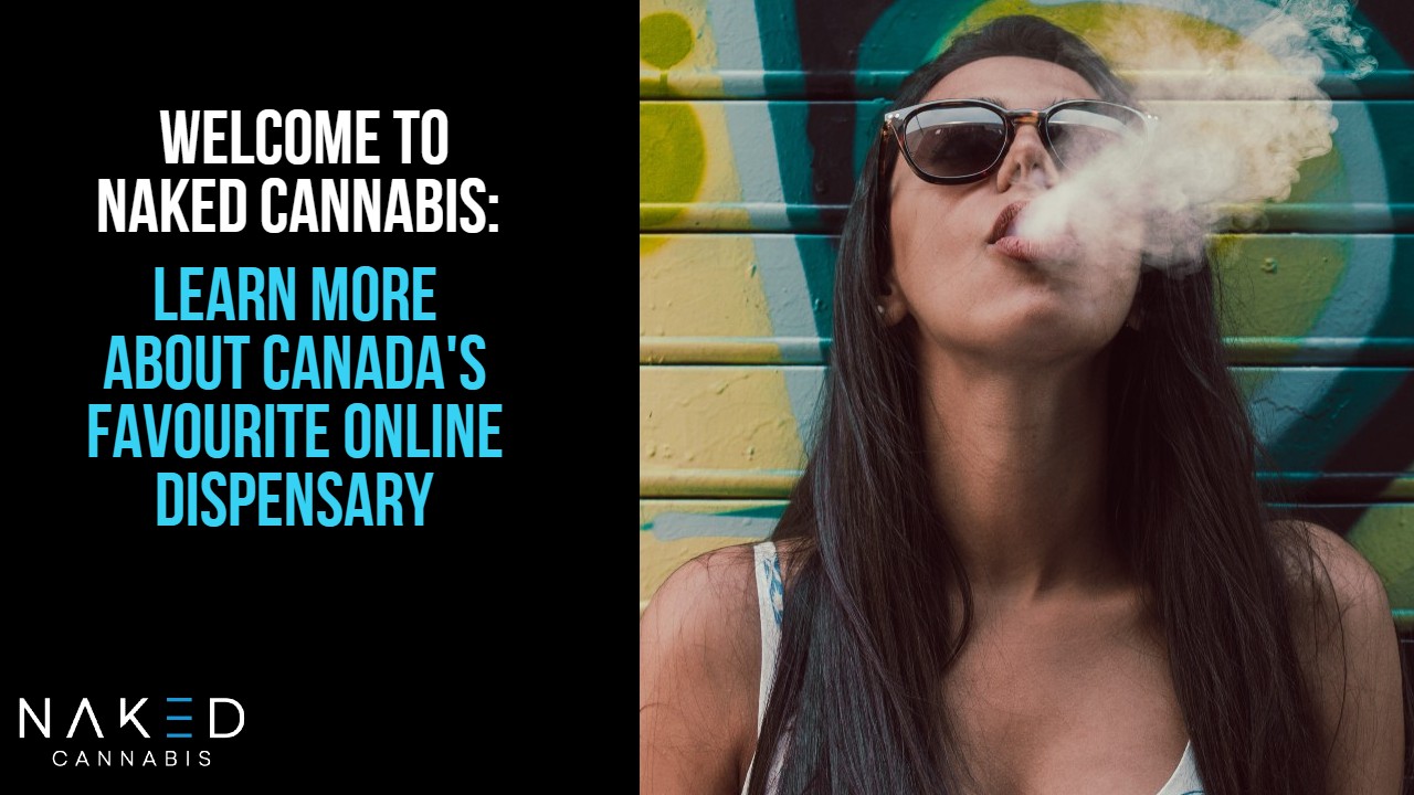 Welcome to Naked Cannabis: Canada’s Favourite Online Dispensary