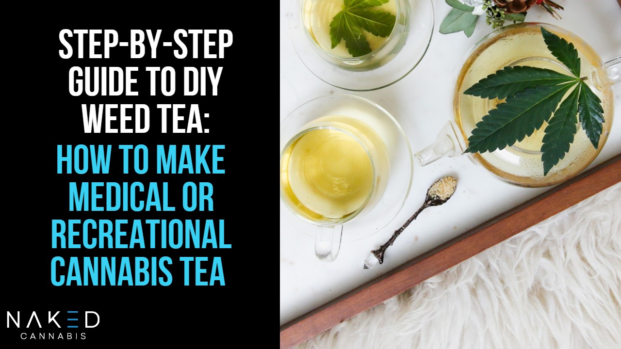 Step-By-Step Guide To Making DIY Weed Tea