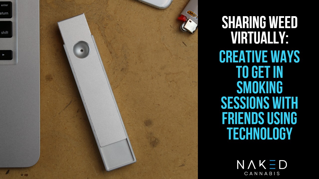 Sharing Weed With Friends Online: A New Virtual Reality