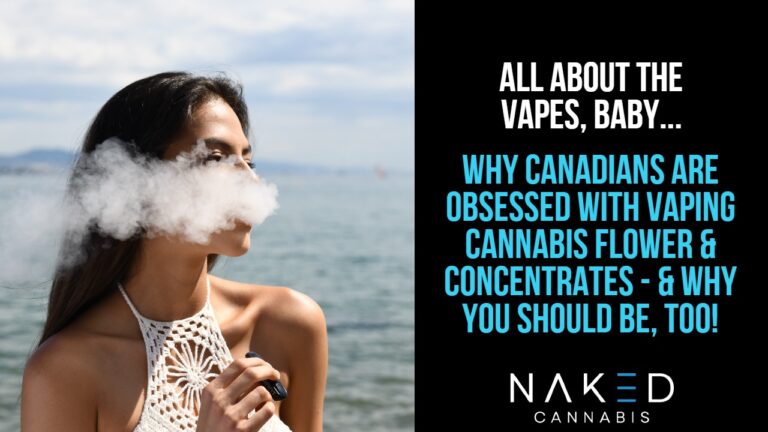 Why Canadians are Obsessed with Vaping Cannabis & THC
